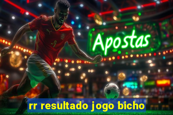 rr resultado jogo bicho